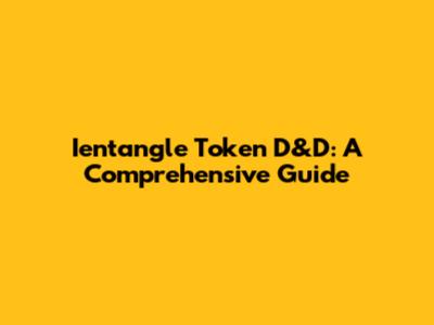 Ientangle Token D&D: A Comprehensive Guide