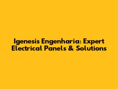 Igenesis Engenharia: Expert Electrical Panels & Solutions