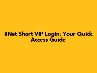 IiNet Short VIP Login: Your Quick Access Guide