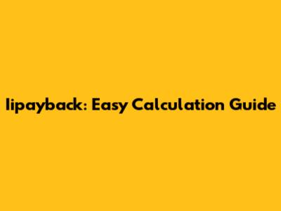Iipayback: Easy Calculation Guide