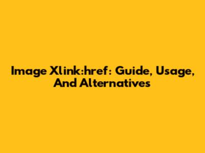 Image Xlink:href: Guide, Usage, And Alternatives
