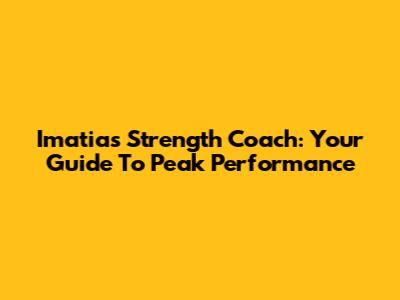 Imatias Strength Coach: Your Guide To Peak Performance