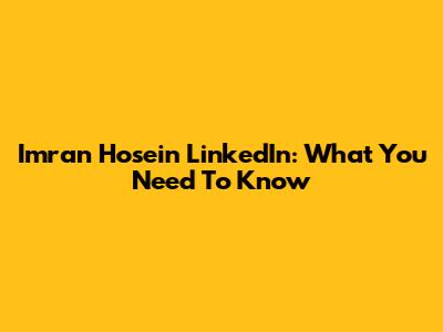 Imran Hosein LinkedIn: What You Need To Know
