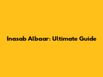 Inasab Albaar: Ultimate Guide