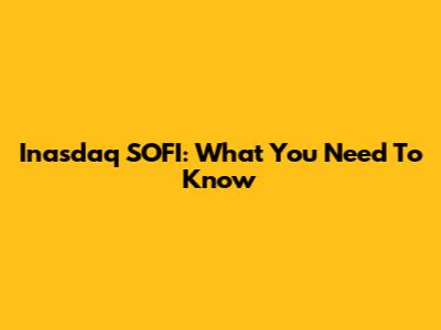 Inasdaq SOFI: What You Need To Know