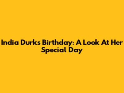 India Durk's Birthday: A Look At Her Special Day