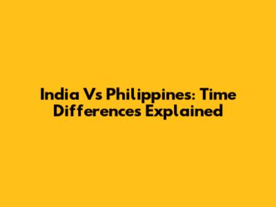India Vs Philippines: Time Differences Explained