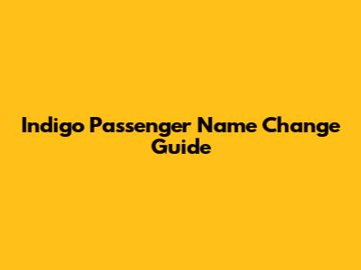 Indigo Passenger Name Change Guide