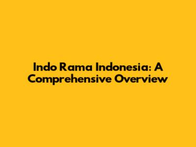 Indo Rama Indonesia: A Comprehensive Overview