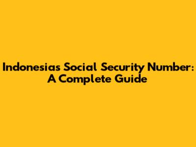 Indonesia's Social Security Number: A Complete Guide