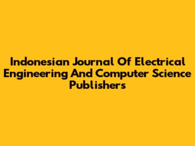 Indonesian Journal Of Electrical Engineering And Computer Science Publishers