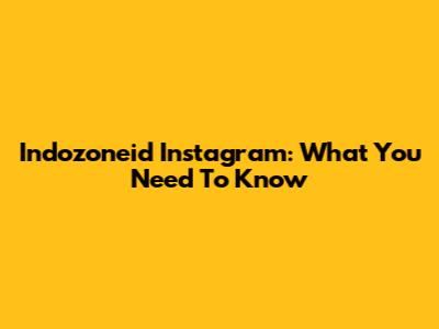 Indozoneid Instagram: What You Need To Know