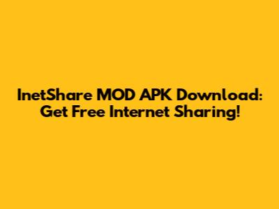 InetShare MOD APK Download: Get Free Internet Sharing!