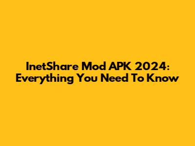 InetShare Mod APK 2024: Everything You Need To Know