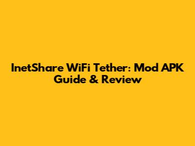 InetShare WiFi Tether: Mod APK Guide & Review