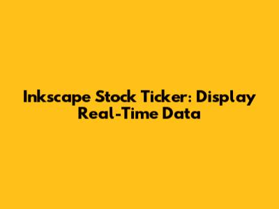 Inkscape Stock Ticker: Display Real-Time Data
