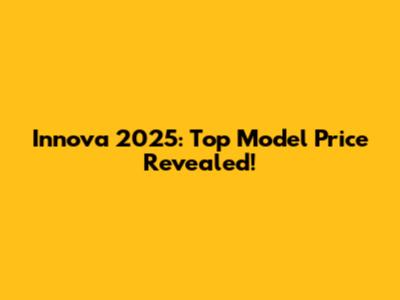 Innova 2025: Top Model Price Revealed!