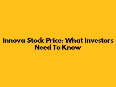 Innova Stock Price: What Investors Need To Know