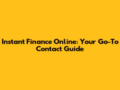 Instant Finance Online: Your Go-To Contact Guide