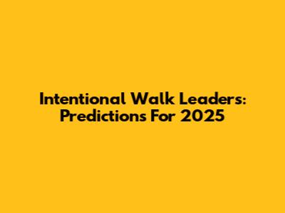 Intentional Walk Leaders: Predictions For 2025