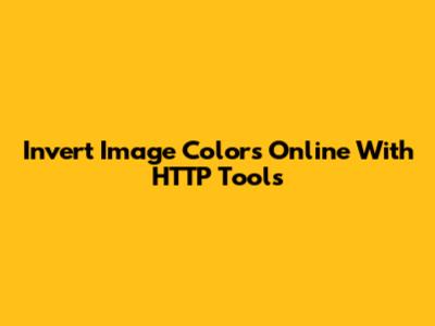 Invert Image Colors Online With HTTP Tools