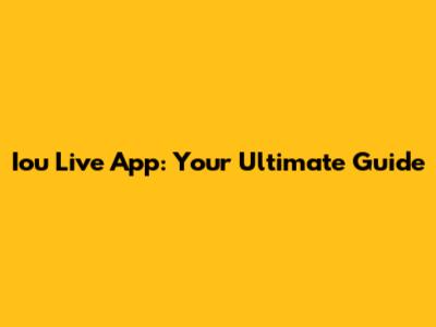 Iou Live App: Your Ultimate Guide