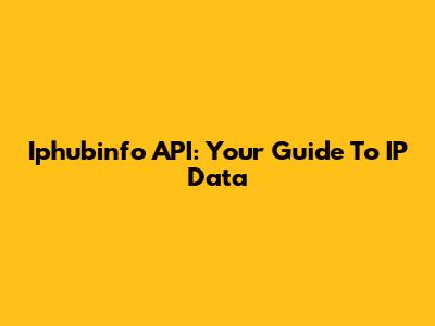Iphubinfo API: Your Guide To IP Data