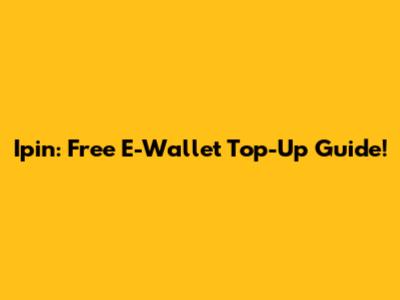 Ipin: Free E-Wallet Top-Up Guide!
