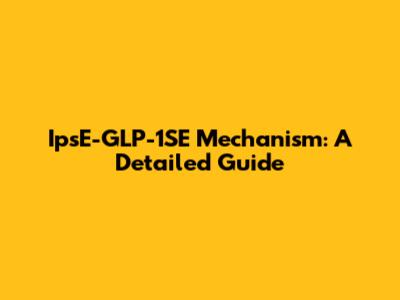 IpsE-GLP-1SE Mechanism: A Detailed Guide