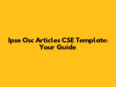Ipse Osc Articles CSE Template: Your Guide