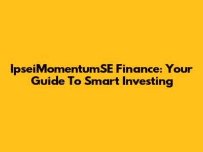 IpseiMomentumSE Finance: Your Guide To Smart Investing
