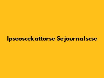 Ipseoscekattorse Sejournalscse