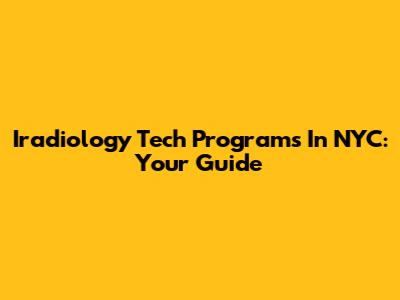 Iradiology Tech Programs In NYC: Your Guide