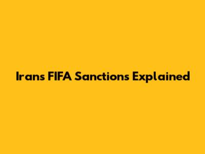 Iran's FIFA Sanctions Explained