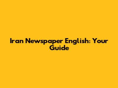 Iran Newspaper English: Your Guide