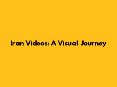 Iran Videos: A Visual Journey