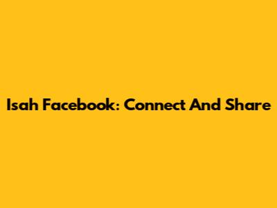 Isah Facebook: Connect And Share