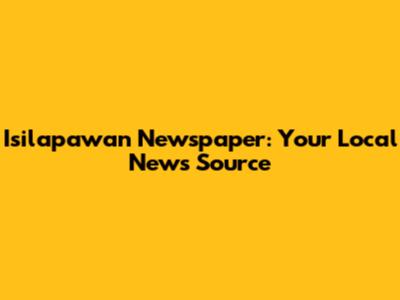 Isilapawan Newspaper: Your Local News Source
