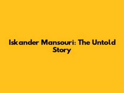 Iskander Mansouri: The Untold Story