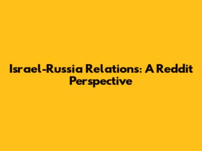 Israel-Russia Relations: A Reddit Perspective