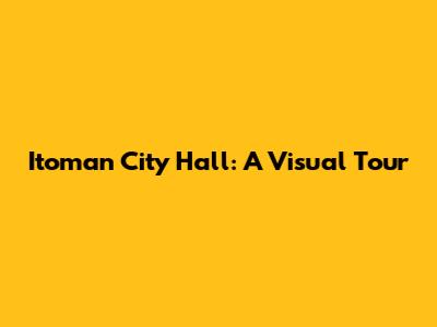 Itoman City Hall: A Visual Tour