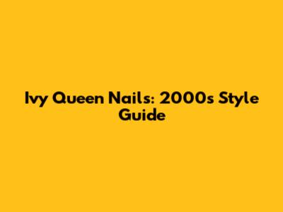 Ivy Queen Nails: 2000s Style Guide