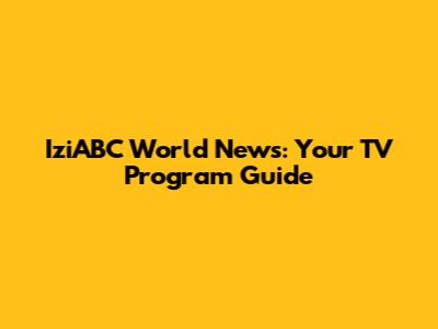 IziABC World News: Your TV Program Guide