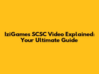 IziGames SCSC Video Explained: Your Ultimate Guide