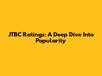 JTBC Ratings: A Deep Dive Into Popularity