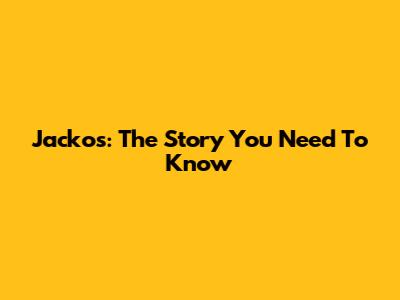 Jacko's: The Story You Need To Know