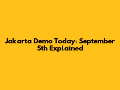 Jakarta Demo Today: September 5th Explained