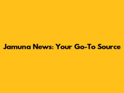 Jamuna News: Your Go-To Source