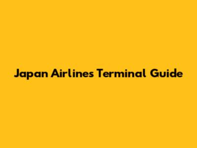 Japan Airlines Terminal Guide
