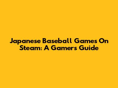 Japanese Baseball Games On Steam: A Gamer's Guide